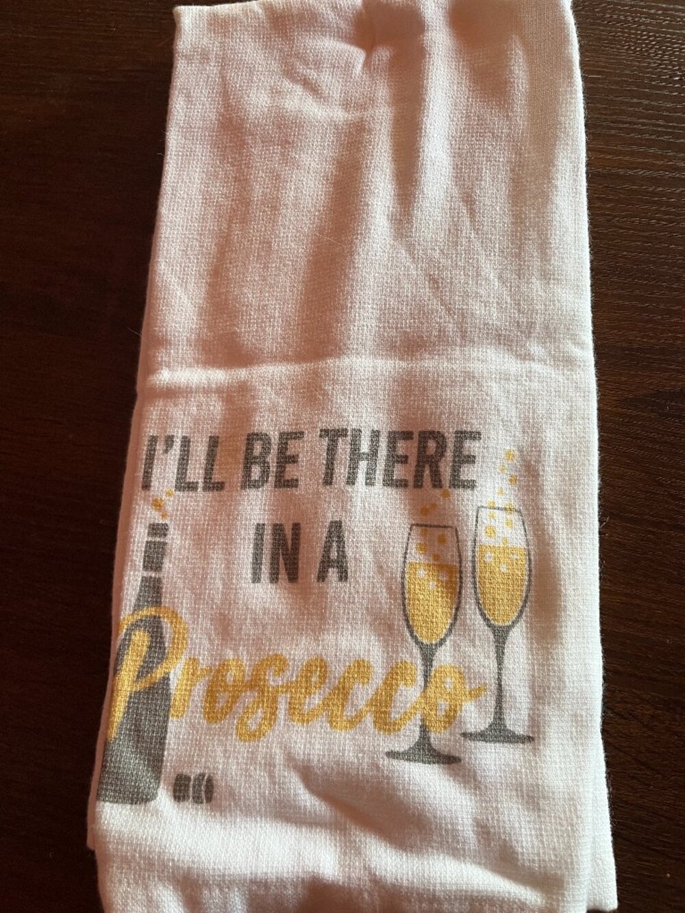 "I'll be there in a Prosecco" " Dish Towels